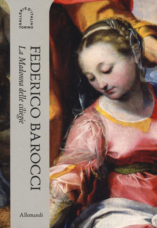 Federico Barocci. La Madonna delle ciliegie. Ediz. italiana e inglese - Fabrizio Biferali,Francesca Parrilla,Barbara Jatta - copertina
