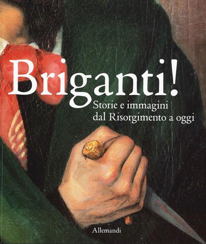 Briganti! Storie e immagini dal Risorgimento a oggi. Catalogo della mostra (Torino, 23 ottobre 2025-29 marzo 2026). Ediz. a colori - copertina