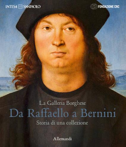 La Galleria Borghese. Da Raffaello a Bernini. Storia di una collezione. Ediz. italiana e inglese - copertina