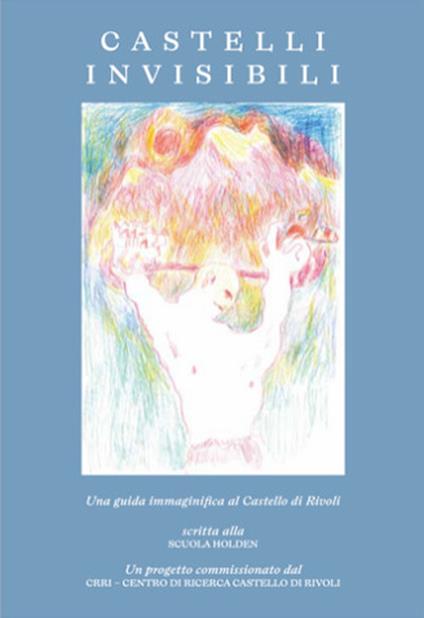 Castelli invisibili. Una guida immaginifica al Castello di Rivoli - copertina