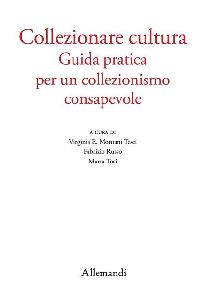 Collezionare cultura. Guida pratica per un collezionismo consapevole - copertina