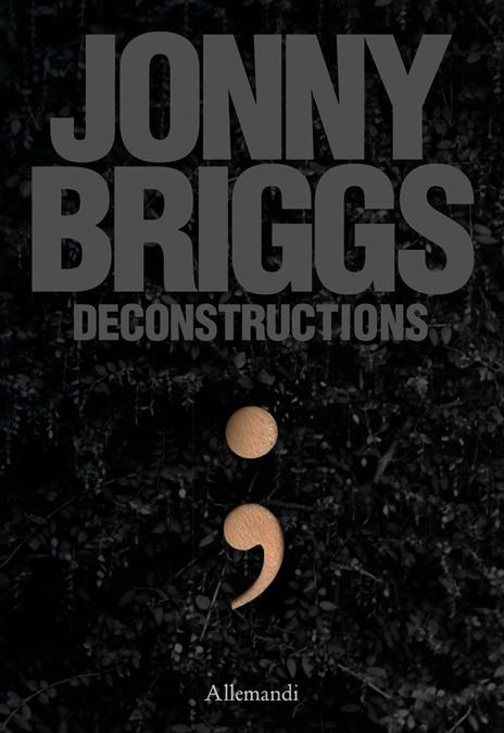 Jonny Briggs. Deconstructions. Ediz. a colori - copertina