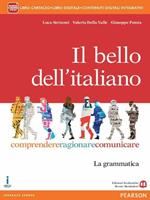 Il bello dell'italiano. Comprendere, ragionare, comunicare. La grammatica. Con e-book. Con espansione online