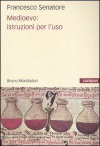 Medioevo: istruzioni per l'uso - Francesco Senatore - copertina