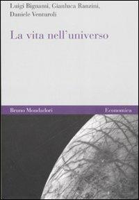 La vita nell'universo - Luigi Bignami,Gianluca Ranzini,Daniele Venturoli - copertina