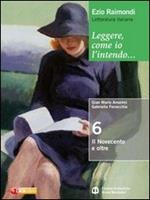 Leggere, come io l'intendo. Per le Scuole superiori. Con espansione online. Vol. 6: Il Novecento