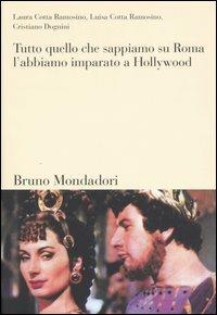 Tutto quello che sappiamo su Roma, l'abbiamo imparato a Hollywood - Luisa Cotta Ramosino,Laura Cotta Ramosino,Cristiano Dognini - copertina