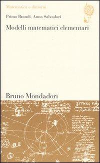 Modelli matematici elementari - Primo Brandi,Anna Salvadori - copertina