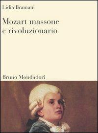 Mozart massone e rivoluzionario - Lidia Bramani - copertina