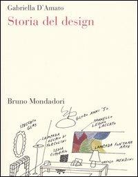 Storia del design - Gabriella D'Amato - Libro - Mondadori Bruno - Sintesi |  IBS