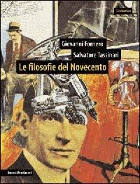 Le filosofie del Novecento - Giovanni Fornero,Salvatore Tassinari - copertina