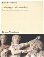 Archeologia della nostalgia. Come i greci reinventarono il loro passato