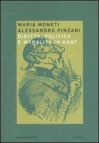 Diritto, politica e moralità in Kant - Maria Moneti Codignola,Alessandro Pinzani - copertina