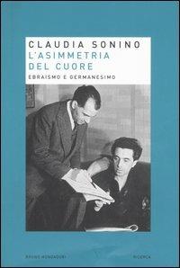 L'asimmetria del cuore. Ebraismo e germanesimo - Claudia Sonino - copertina