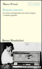 Il nostro concerto. La storia contemporanea tra musica leggera e canzone popolare