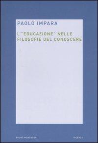 L'educazione nelle filosofie del conoscere - Paolo Impara - copertina