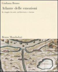 Atlante delle emozioni. In viaggio tra arte, architettura e cinema. Ediz. illustrata - Giuliana Bruno - copertina