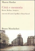 Città e memoria. Beirut, Berlino, Sarajevo