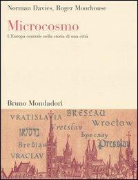 Microcosmo. L'Europa centrale nella storia di una città - Norman Davies,Roger Moorhouse - copertina