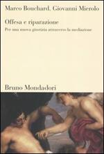 Offesa e riparazione. Per una nuova giustizia attraverso la mediazione