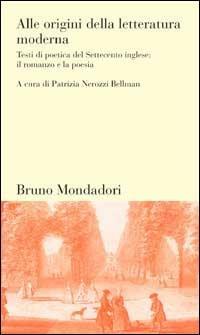 Alle origini della letteratura moderna. Testi di poetica del Settecento inglese: il romanzo e la poesia - copertina
