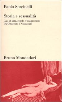 Storia e sessualità. Casi di vita, regole e trasgressioni tra Ottocento e Novecento - Paolo Sorcinelli - copertina