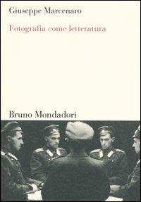 Fotografia come letteratura - Giuseppe Marcenaro - copertina