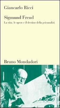 Sigmund Freud. La vita, le opere e il destino della psicoanalisi - Giancarlo Ricci - copertina