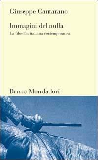 Immagini del nulla. La filosofia italiana contemporanea - Giuseppe Cantarano - copertina