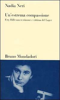 Un'estrema compassione. Etty Hillesum testimone e vittima del lager - Nadia Neri - copertina