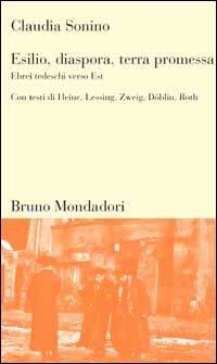 Esilio, diaspora, terra promessa. Ebrei tedeschi verso Est - Claudia Sonino - copertina