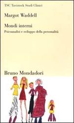 Mondi interni. Psicoanalisi e sviluppo della personalità