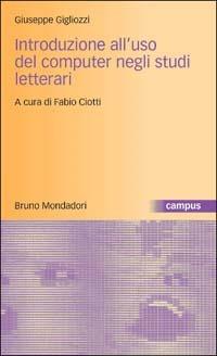 Introduzione all'uso del computer negli studi letterari - Giuseppe Gigliozzi - copertina