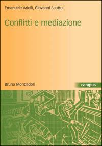 Conflitti e mediazione. Introduzione a una teoria generale - Emanuele Arielli,Giovanni Scotto - copertina