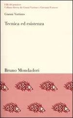 Tecnica ed esistenza. Una mappa filosofica del Novecento