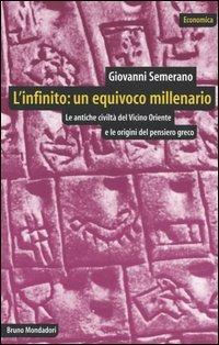 L'infinito: un equivoco millenario. Le antiche civiltà del Vicino Oriente e le origini del pensiero greco - Giovanni Semerano - copertina