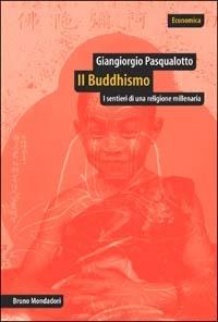 Il buddhismo. I sentieri di una religione millenaria - Giangiorgio Pasqualotto - copertina