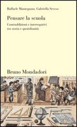 Pensare la scuola. Contraddizioni e interrogativi tra storia e quotidianità