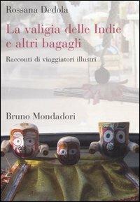 La valigia delle Indie e altri bagagli. Racconti di viaggiatori illustri - Rossana Dedola - copertina