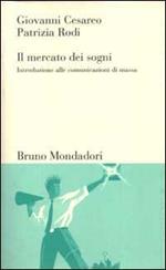 Il mercato dei sogni. Introduzione alle comunicazioni di massa