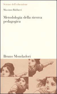 Metodologia della ricerca pedagogica - Massimo Baldacci - copertina