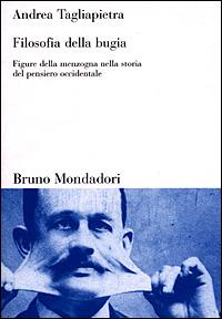 Filosofia della bugia. Figure della menzogna nella storia del pensiero occidentale - Andrea Tagliapietra - copertina