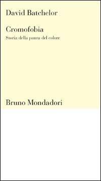Cromofobia. Storia della paura del colore - David Batchelor - copertina