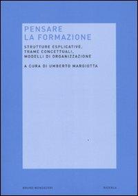 Pensare la formazione. Strutture esplicative, trame concettuali, modelli di organizzazione - copertina