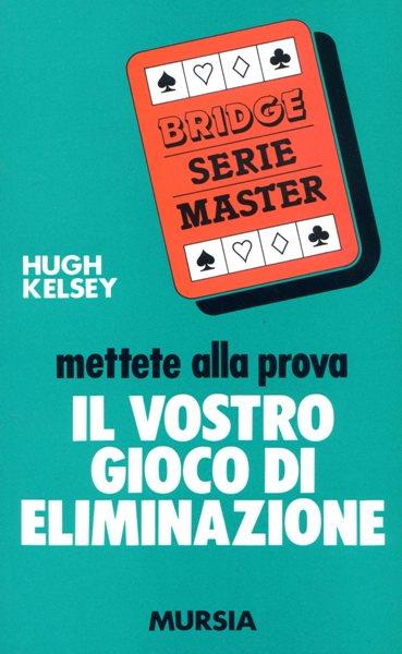 Mettete alla prova il vostro gioco di eliminazione - Hugh W. Kelsey - copertina