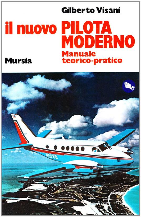 Il nuovo pilota moderno. Manuale teorico-pratico - Gilberto Visani - copertina