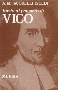 Invito al pensiero di Giambattista Vico - Angela M. Jacobelli Isoldi - copertina