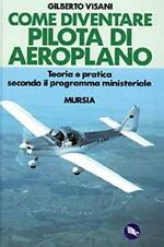Come diventare pilota d'aeroplano. Teoria e pratica secondo il programma ministeriale