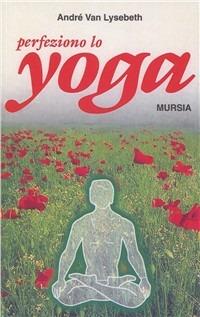 Perfeziono lo yoga - André Van Lysebeth - copertina