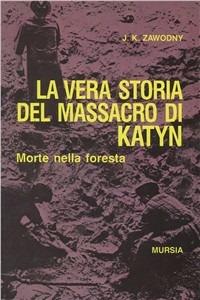 Morte nella foresta. La vera storia del massacro di Katyn - Janusz K. Zawodny - copertina